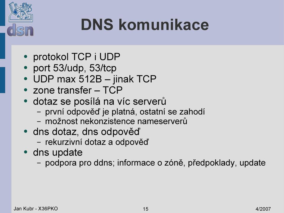 možnost nekonzistence nameserverů dns dotaz, dns odpověď rekurzivní dotaz a odpověď