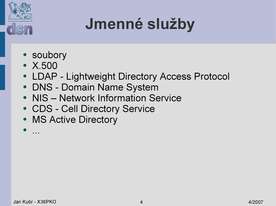 DNS - Domain Name System NIS Network Information