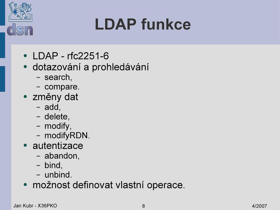změny dat add, delete, modify, modifyrdn.
