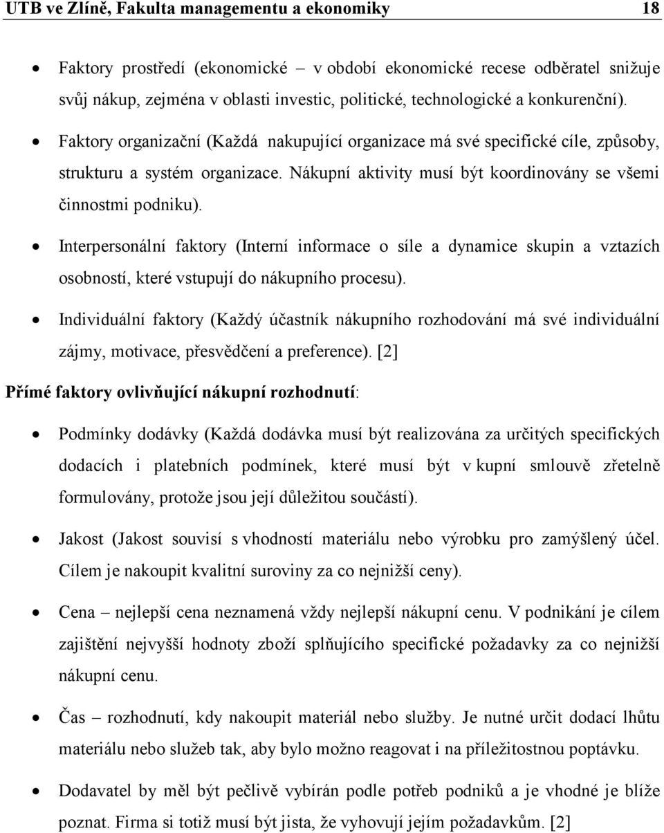 Interpersonální faktory (Interní informace o síle a dynamice skupin a vztazích osobností, které vstupují do nákupního procesu).