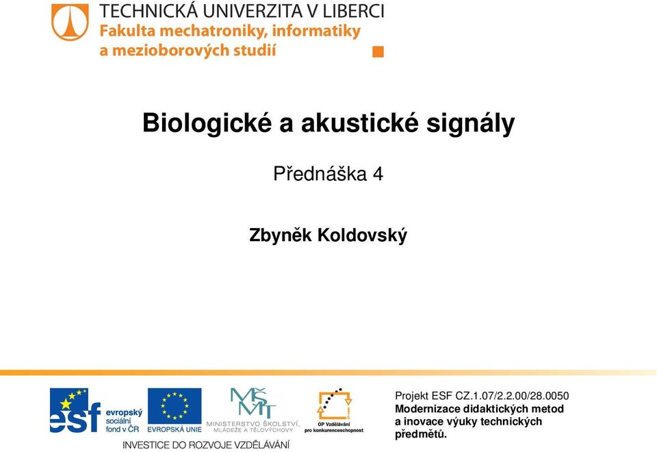 studií Přednáška 4 Zbyněk Koldovský Projekt ESF