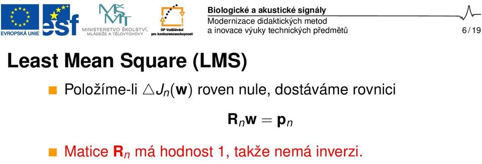 (w) roven nule, dostáváme rovnici R n w = p