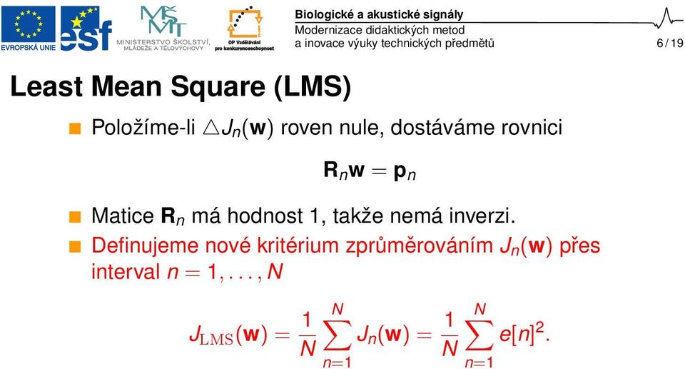 má hodnost 1, takže nemá inverzi.