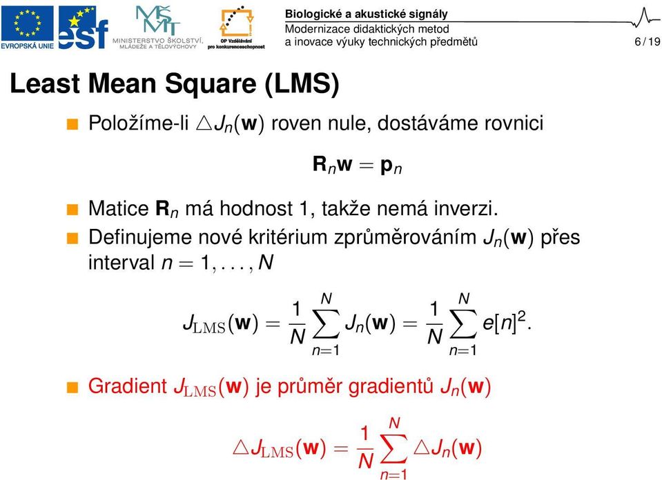 Definujeme nové kritérium zprůměrováním J n (w) přes interval n = 1,.