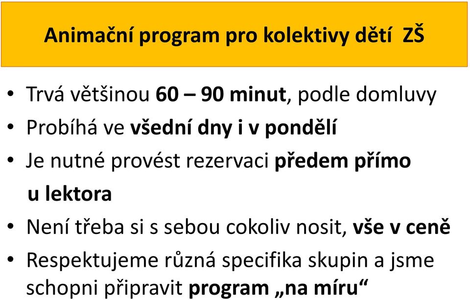 předem přímo u lektora Není třeba si s sebou cokoliv nosit, vše v ceně