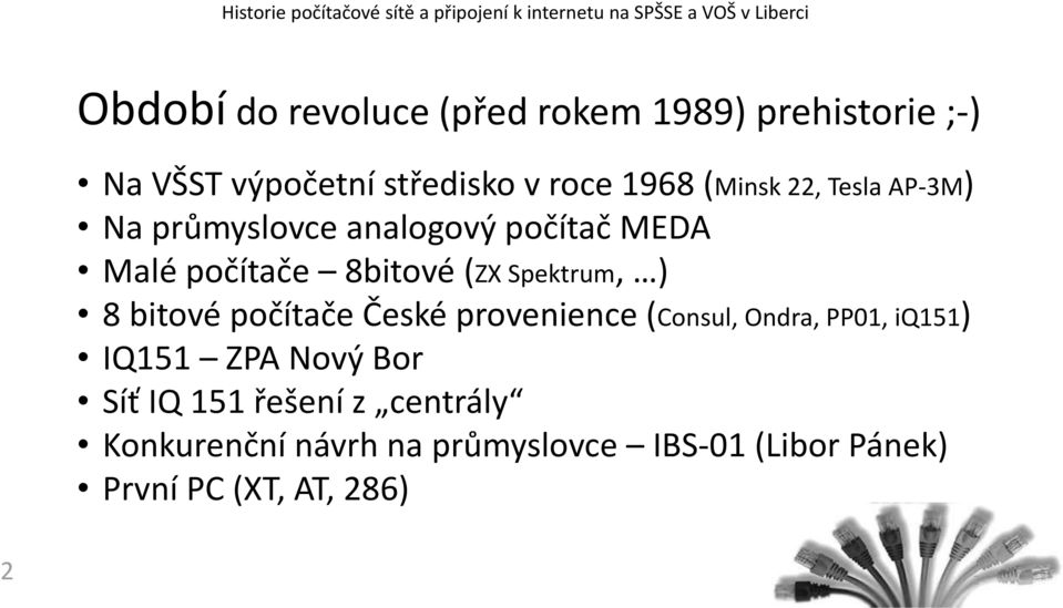 Spektrum, ) 8 bitové počítače České provenience (Consul, Ondra, PP01, iq151) IQ151 ZPA Nový Bor