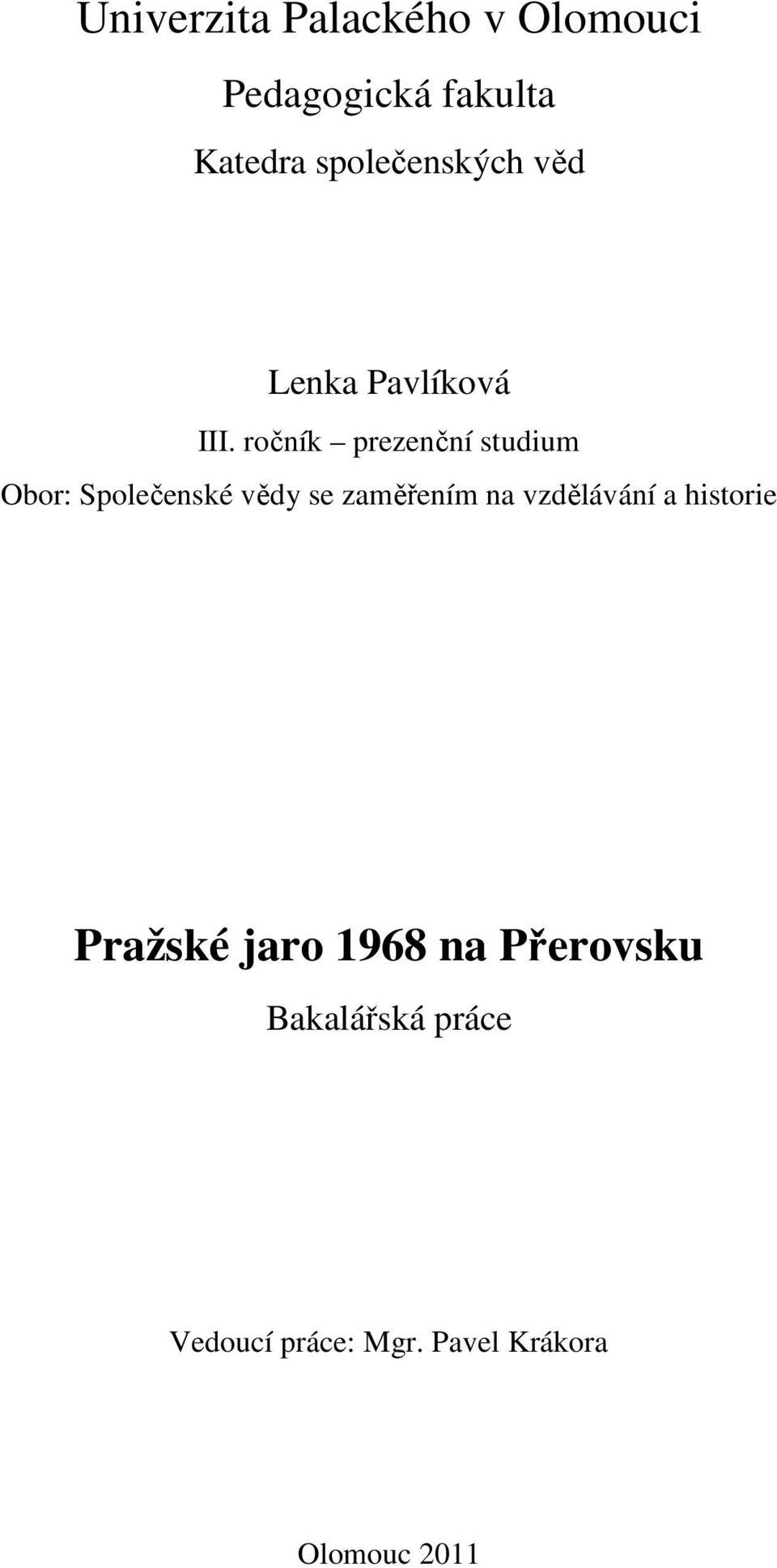 ročník prezenční studium Obor: Společenské vědy se zaměřením na