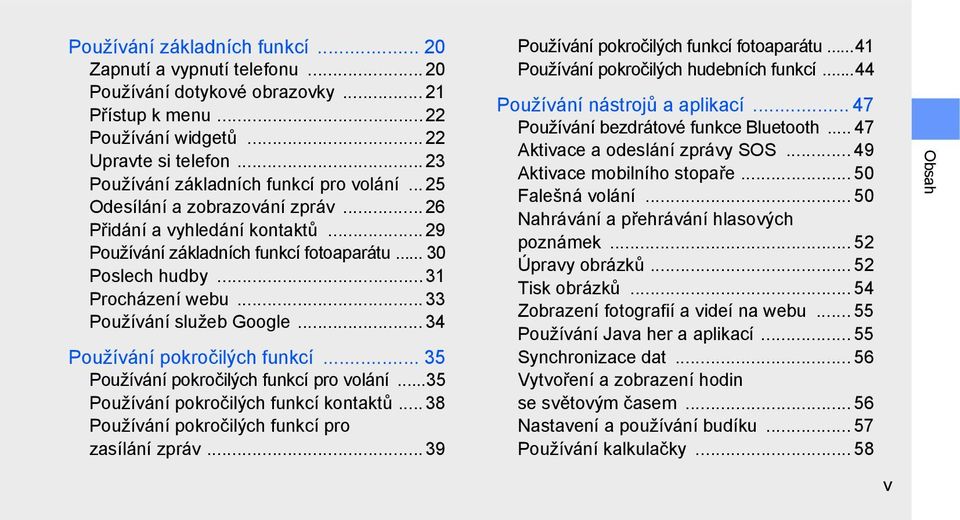 ..31 Procházení webu... 33 Používání služeb Google... 34 Používání pokročilých funkcí... 35 Používání pokročilých funkcí pro volání...35 Používání pokročilých funkcí kontaktů.