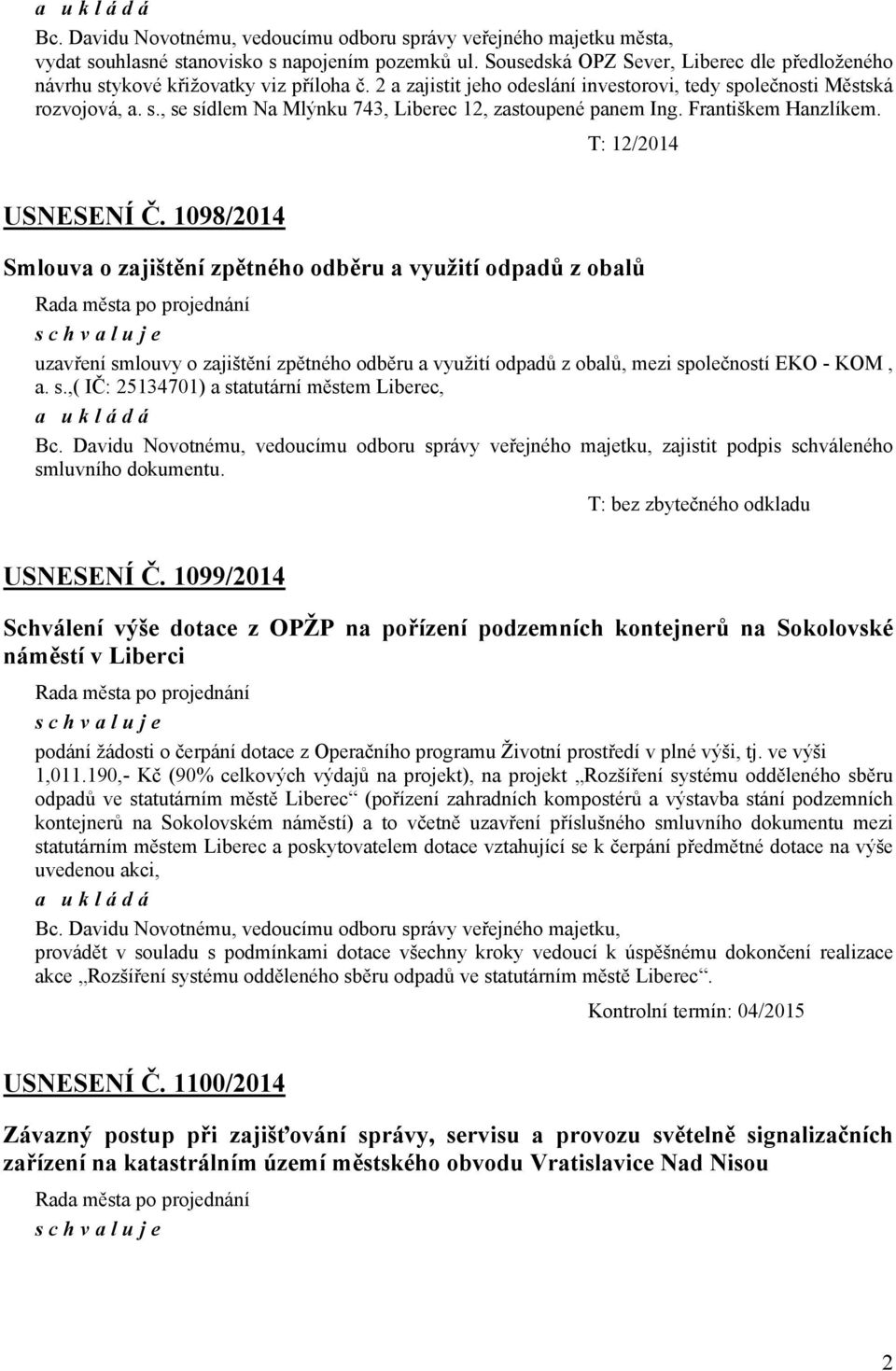 Františkem Hanzlíkem. T: 12/2014 USNESENÍ Č.