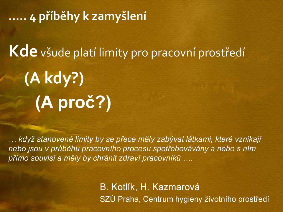 průběhu pracovního procesu spotřebovávány a nebo s ním přímo souvisí a měly by chránit