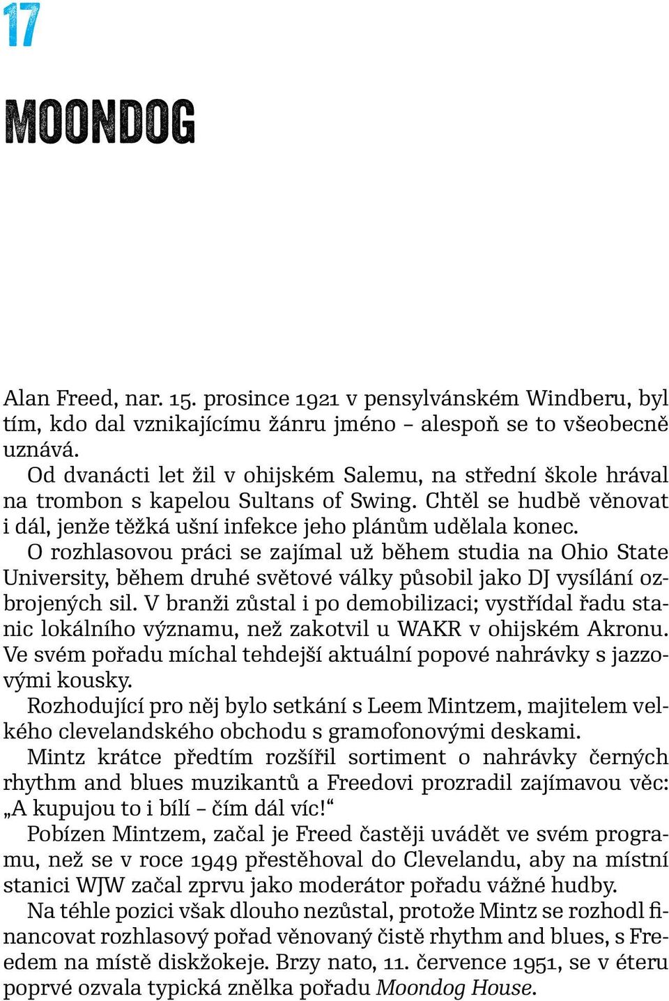 O rozhlasovou práci se zajímal už během studia na Ohio State University, během druhé světové války působil jako DJ vysílání ozbrojených sil.