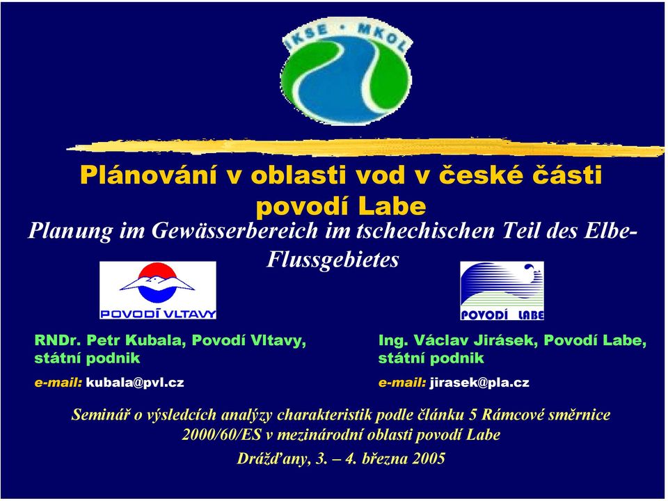 Václav Jirásek, Povodí Labe, státní podnik e-mail: jirasek@pla.