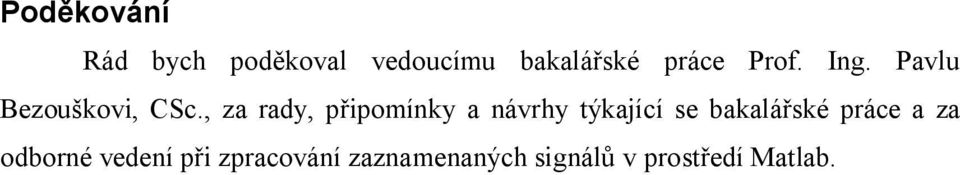 , za rady, připomínky a návrhy týkající se bakalářské