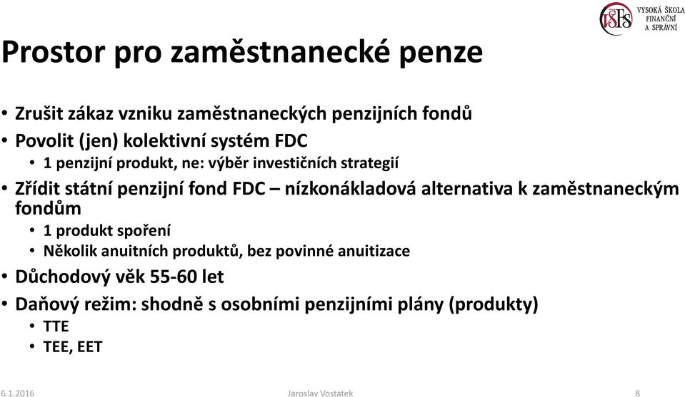 alternativa k zaměstnaneckým fondům 1 produkt spoření Několik anuitních produktů, bez povinné anuitizace