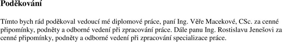 za cenné připomínky, podněty a odborné vedení při zpracování práce.