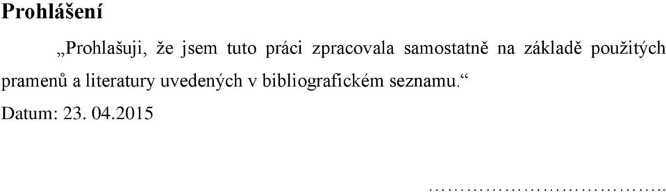 použitých pramenů a literatury uvedených