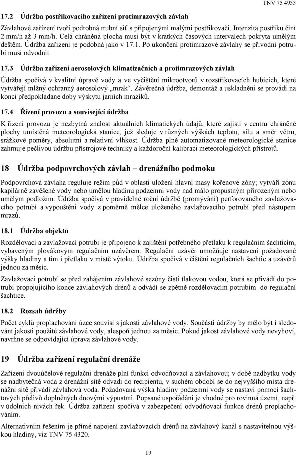 1. Po ukončení protimrazové závlahy se přívodní potrubí musí odvodnit. 17.