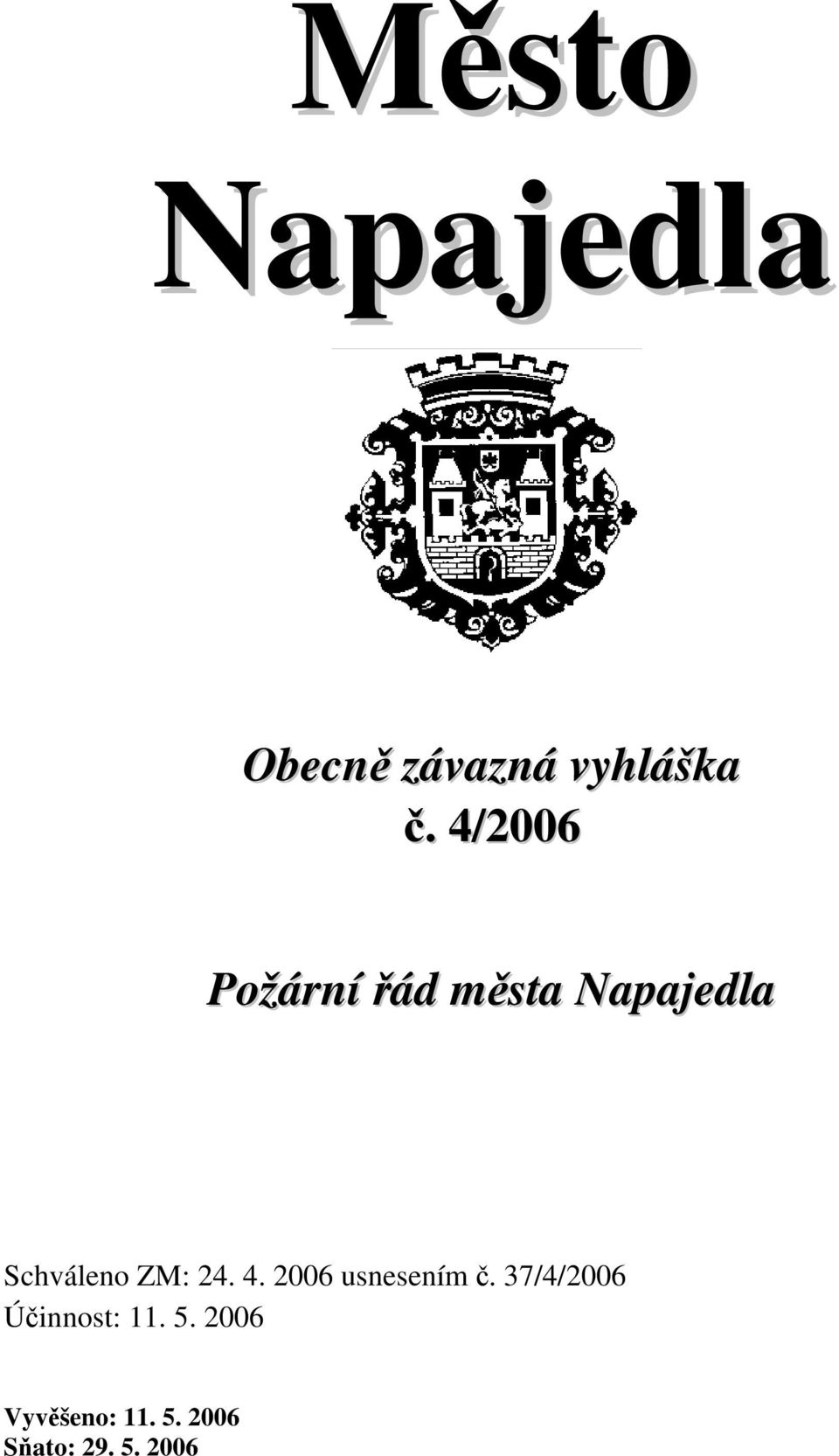 ZM: 24. 4. 2006 usnesením č.