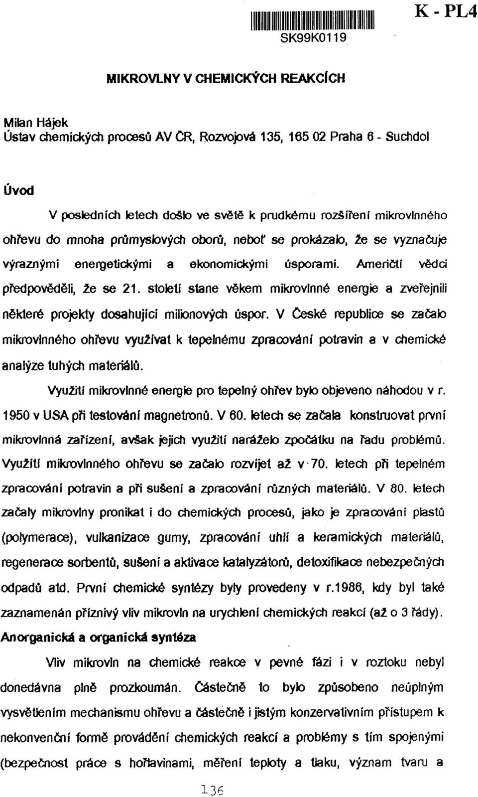 století stane věkem mikrovlnné energie a zveřejnili některé projekty dosahující milionových úspor.