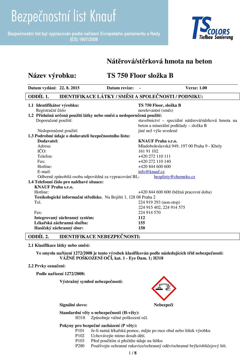 2 Příslušná určená použití látky nebo směsi a nedoporučená použití: Doporučené použití: stavebnictví speciální nátěrová/stěrková hmota na beton a minerální podklady složka B Nedoporučené použití: