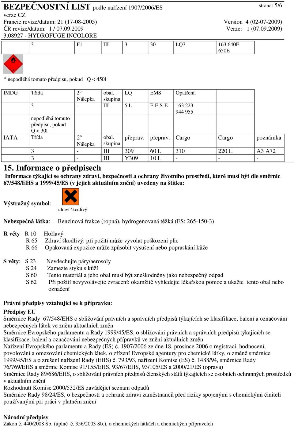 přeprav. Cargo Cargo poznámka 3 - III 309 60 L 310 220 L A3 A72 3 - III Y309 10 L - - - 15.