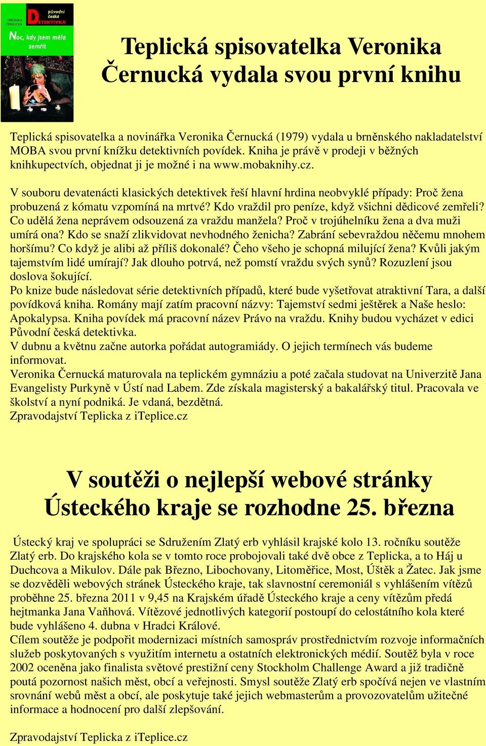 V souboru devatenácti klasických detektivek řeší hlavní hrdina neobvyklé případy: Proč žena probuzená z kómatu vzpomíná na mrtvé? Kdo vraždil pro peníze, když všichni dědicové zemřeli?