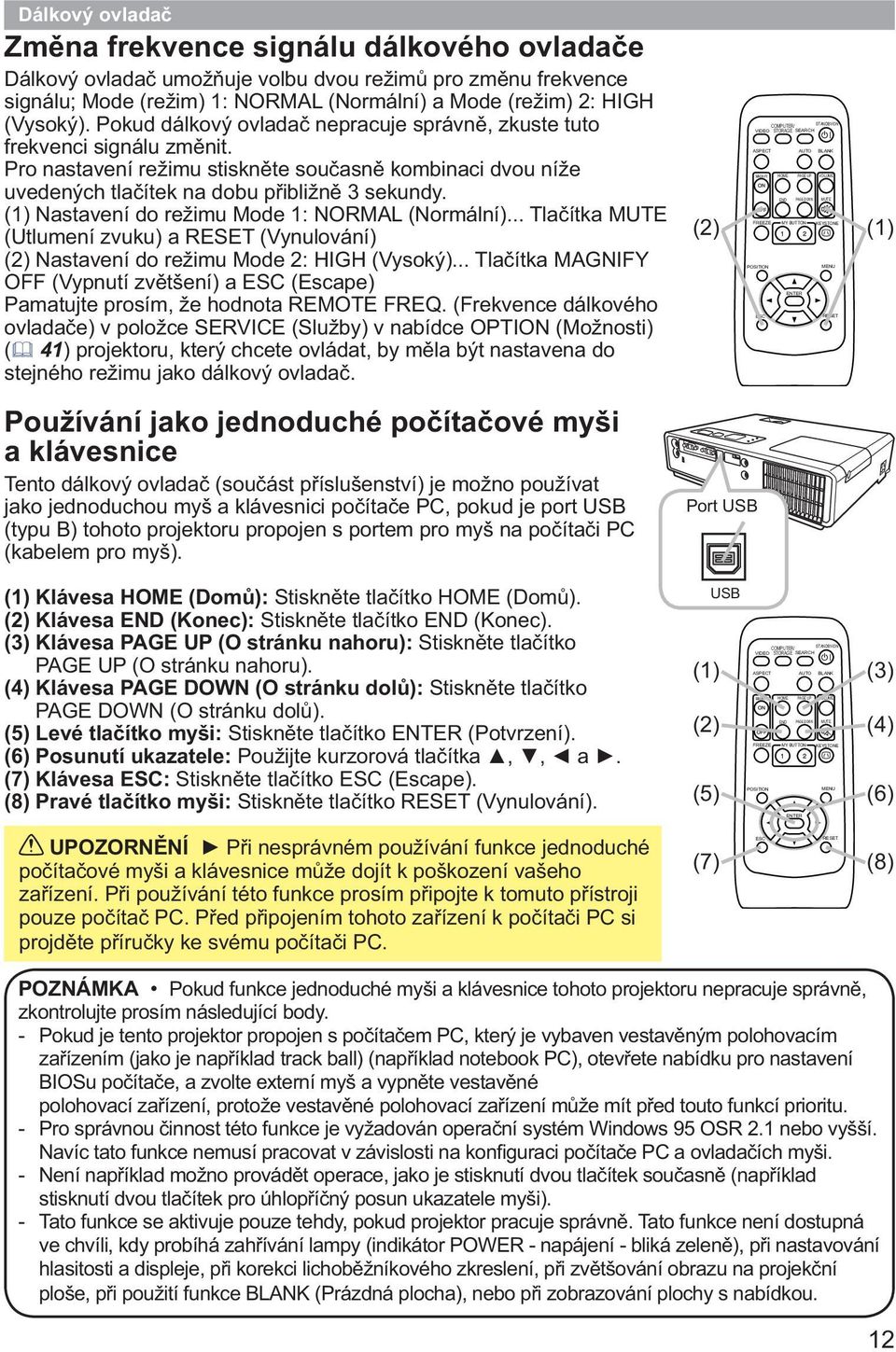 (1) Nastavení do režimu Mode 1: NORMAL (Normální)... Tlačítka MUTE (Utlumení zvuku) a RESET (Vynulování) (2) Nastavení do režimu Mode 2: HIGH (Vysoký).