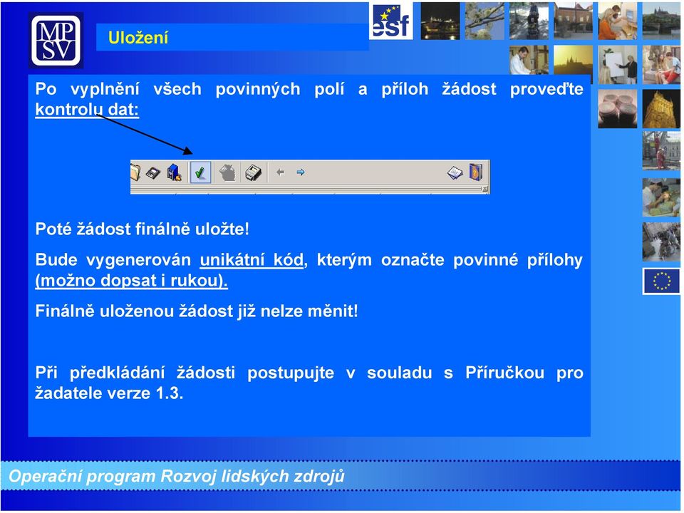 Bude vygenerován unikátní kód, kterým označte povinné přílohy (možno dopsat i