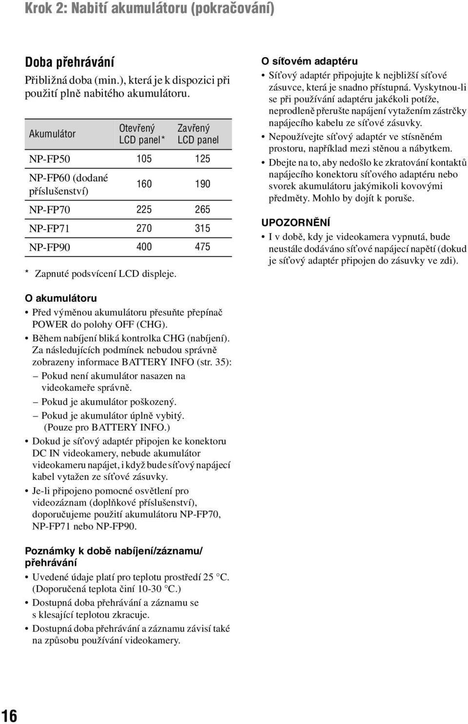 O síťovém adaptéru Síťový adaptér připojujte k nejbližší síťové zásuvce, která je snadno přístupná.