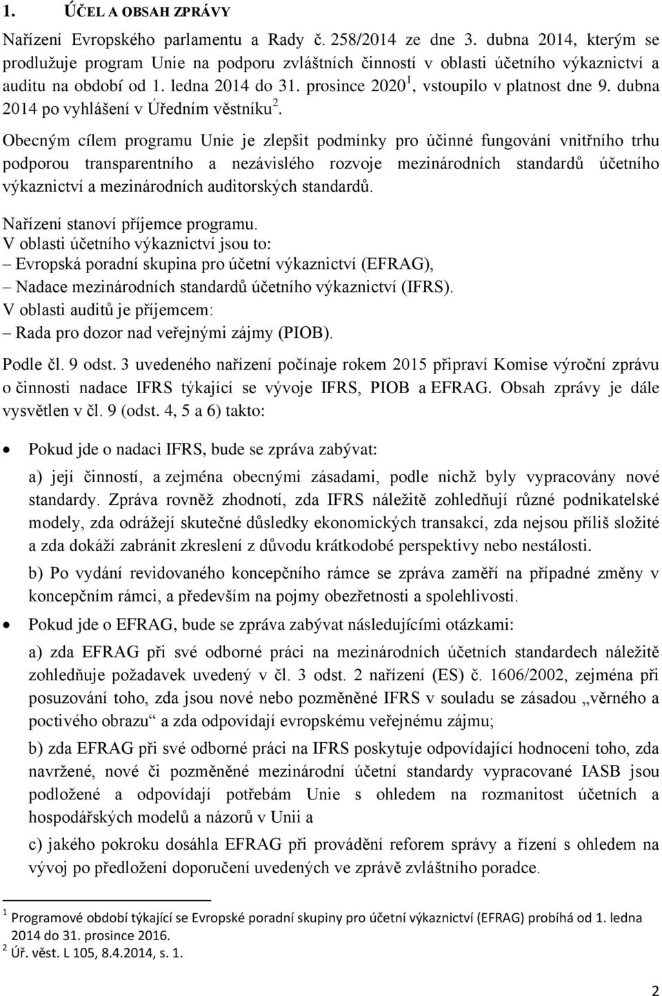 dubna 2014 po vyhlášení v Úředním věstníku 2.