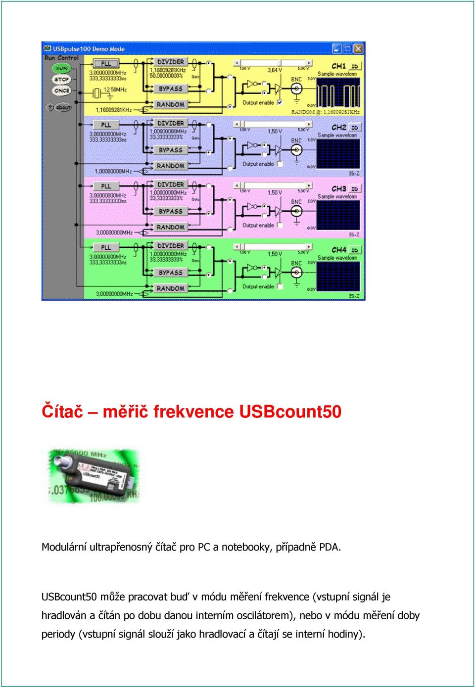 USBcount50 může pracovat buď v módu měření frekvence (vstupní signál je