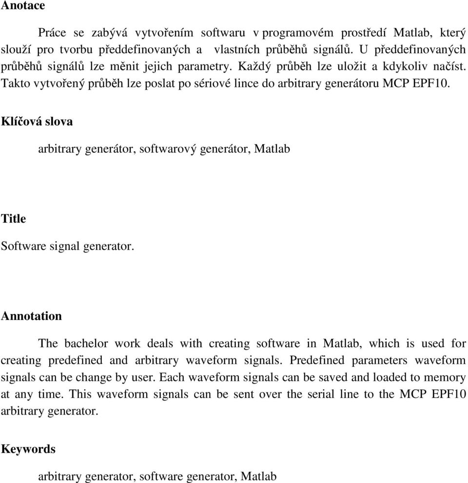 Klíčová slova arbitrary generátor, softwarový generátor, Matlab Title Software signal generator.