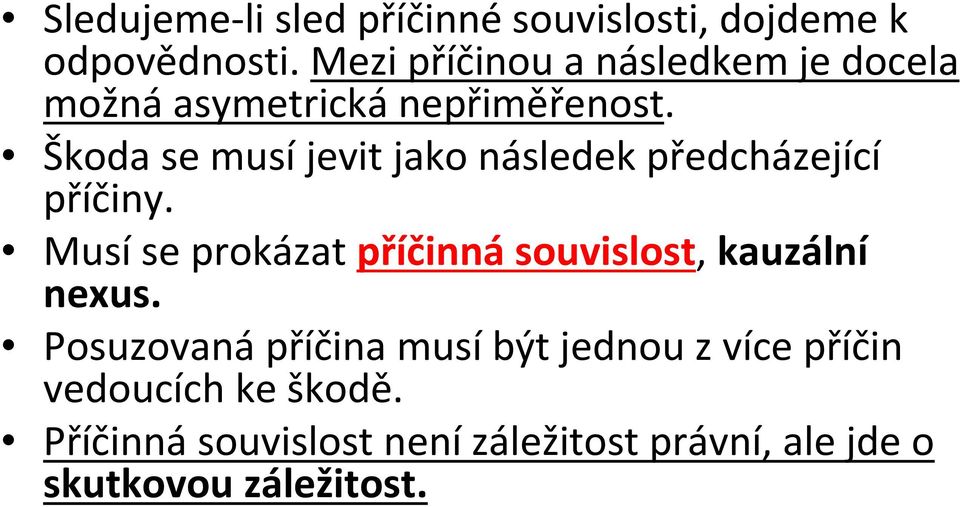 Škoda se musí jevit jako následek předcházející příčiny.