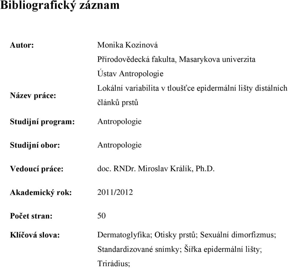 distálních článků prstů Antropologie Antropologie doc. RNDr