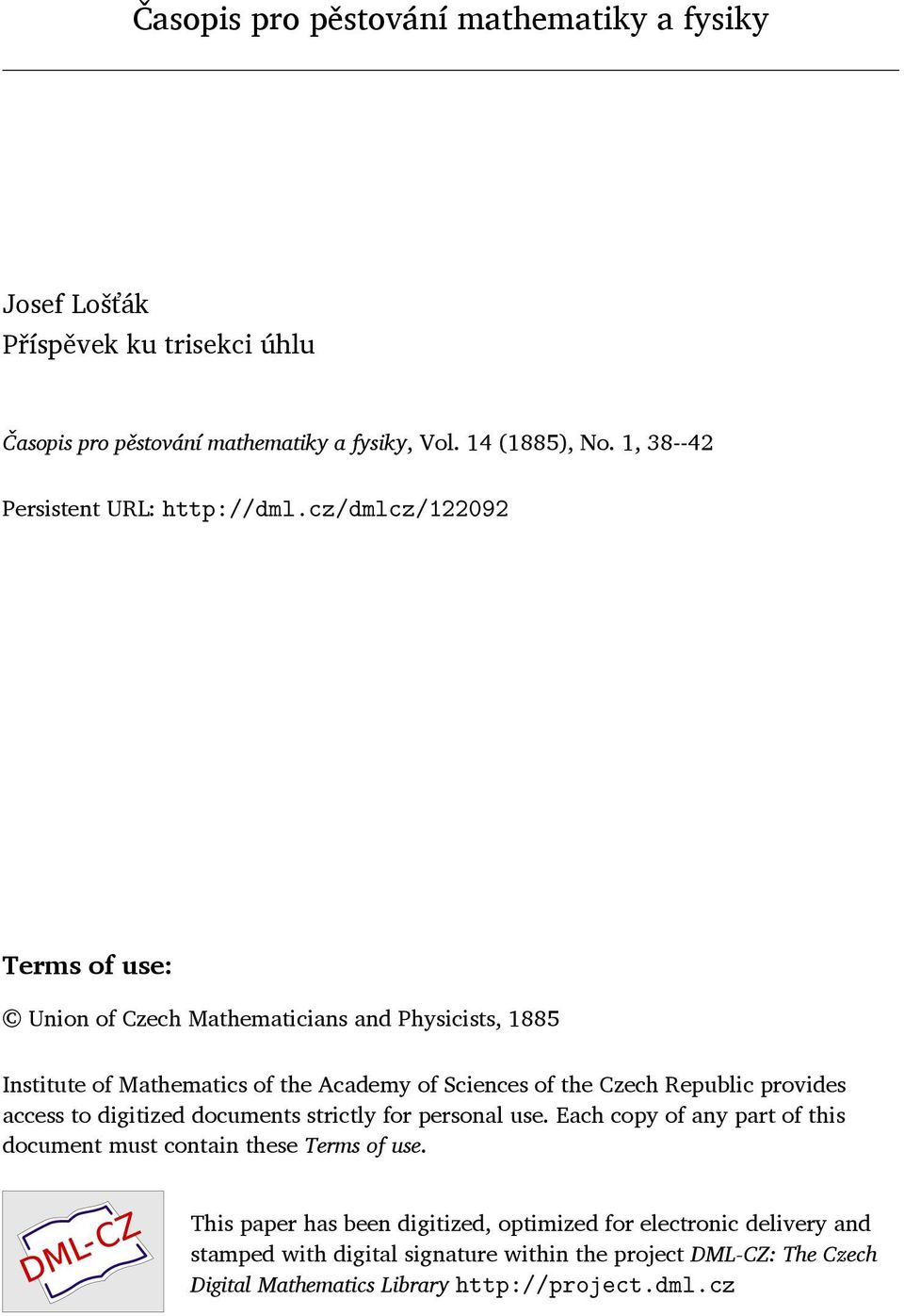 cz/dmlcz/122092 Terms of use: Union of Czech Mathematicians and Physicists, 1885 Institute of Mathematics of the Academy of Sciences of the Czech Republic provides