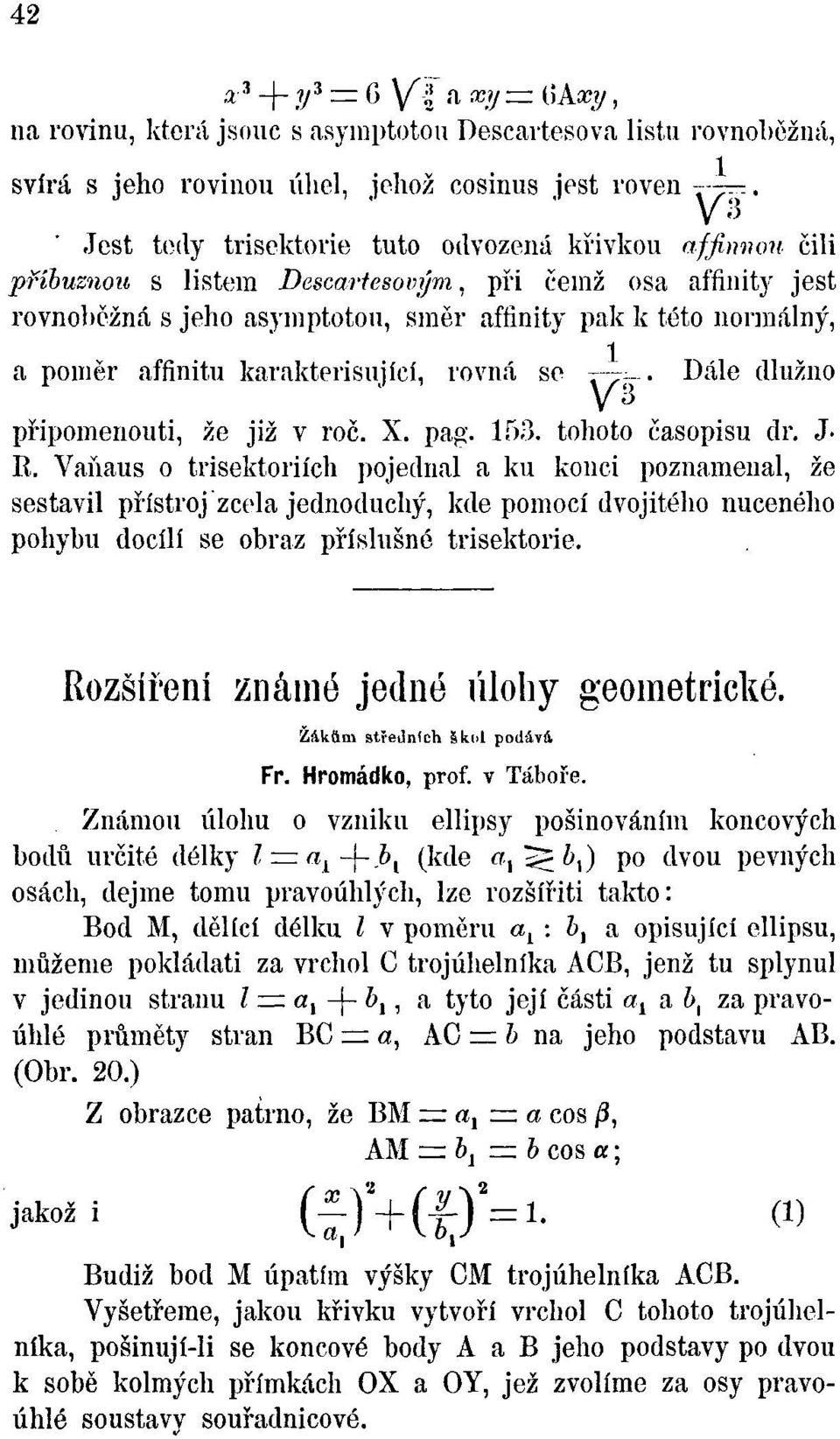 affinitu karakterisující, rovná se vy-. Dále dlužno připomenouti, že již v roč. X. pag. 153. tohoto časopisu đr. J. K.