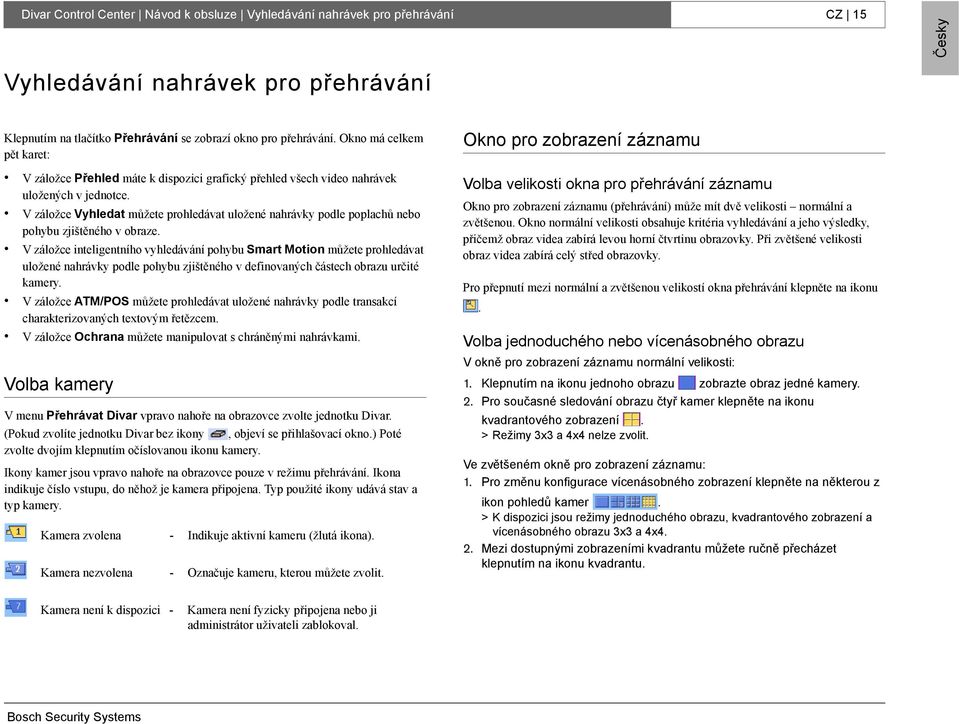 V záložce Vyhledat můžete prohledávat uložené nahrávky podle poplachů nebo pohybu zjištěného v obraze.