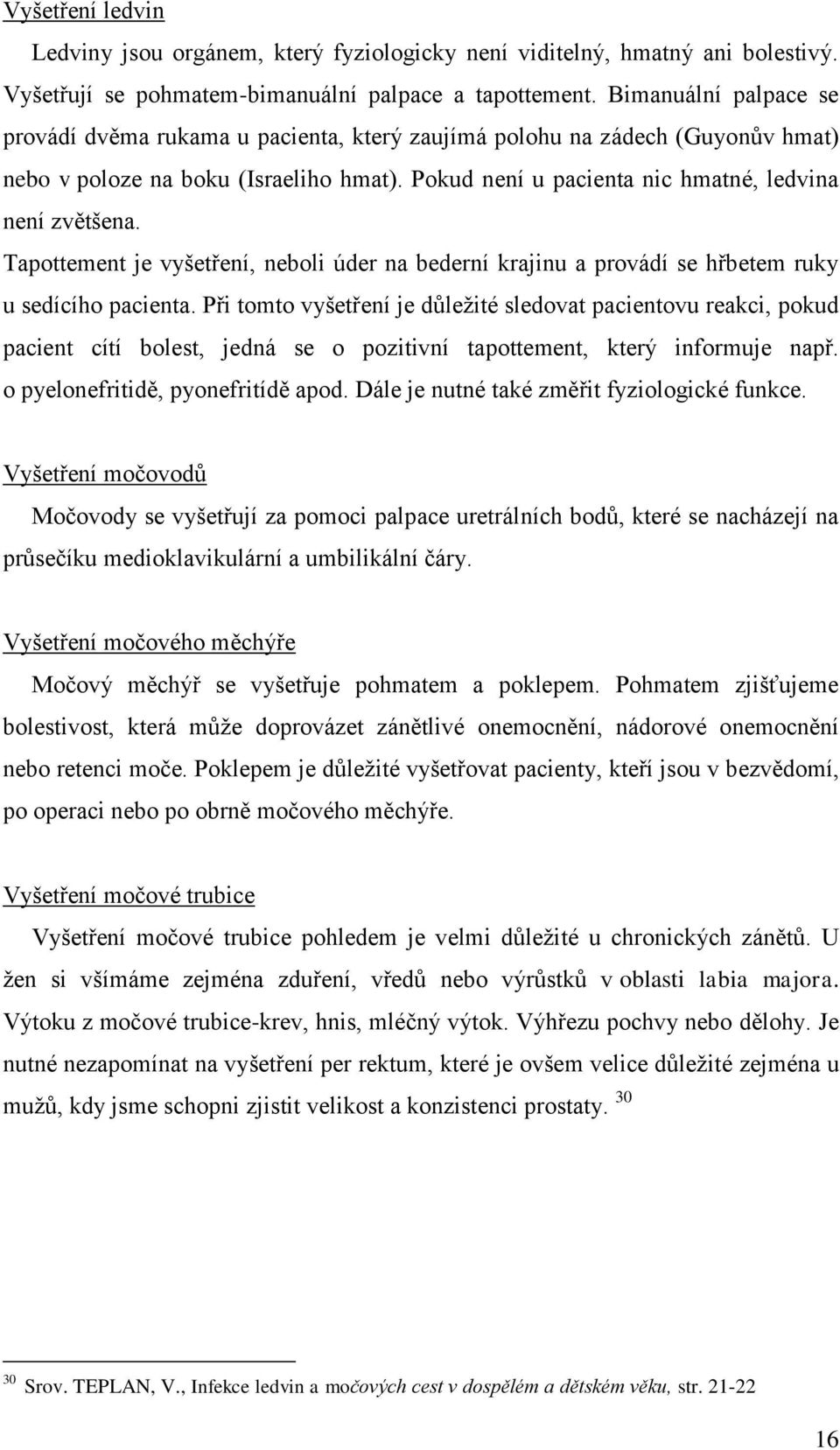 Tapottement je vyšetření, neboli úder na bederní krajinu a provádí se hřbetem ruky u sedícího pacienta.