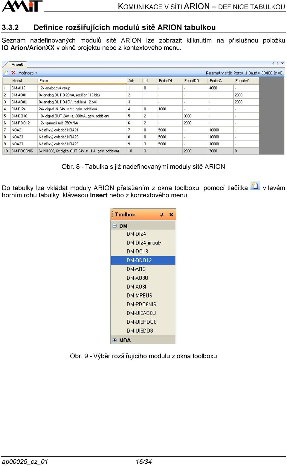 8 - Tabulka s již nadefinovanými moduly sítě ARION Do tabulky lze vkládat moduly ARION přetažením z okna toolboxu,