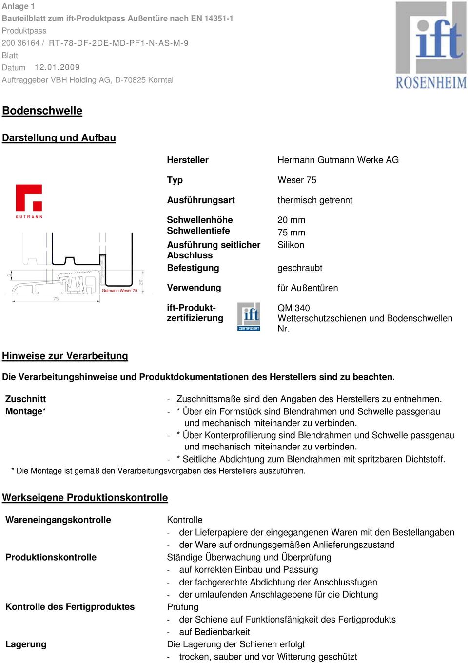 geschraubt Verwendung für Außentüren iftproduktzertifizierung QM 340 Wetterschutzschienen und Bodenschwellen Nr.