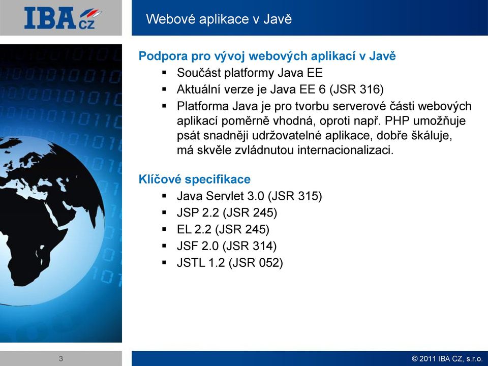 PHP umožňuje psát snadněji udržovatelné aplikace, dobře škáluje, má skvěle zvládnutou internacionalizaci.