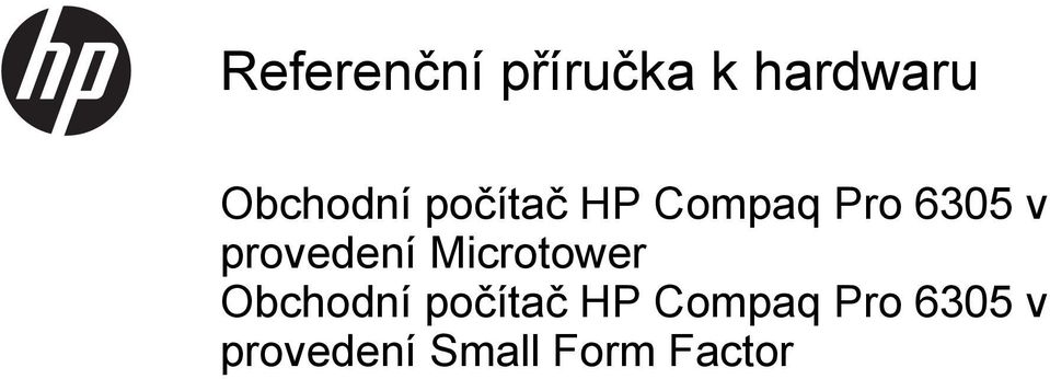 provedení Microtower  provedení Small