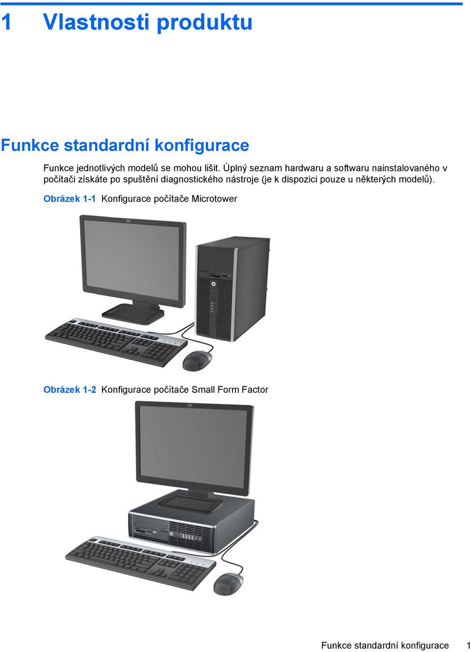 Úplný seznam hardwaru a softwaru nainstalovaného v počítači získáte po spuštění