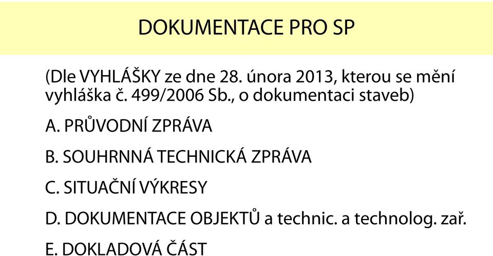 , o dokumentaci staveb) A. PRŮVODNÍ ZPRÁVA B.