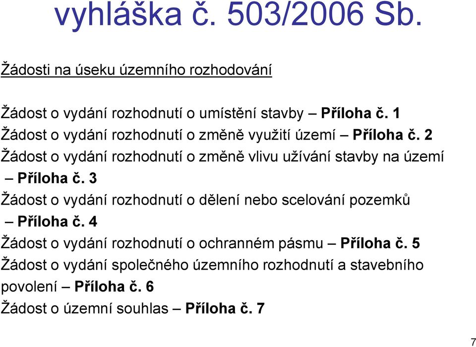 2 Žádost o vydání rozhodnutí o změně vlivu užívání stavby na území Příloha č.