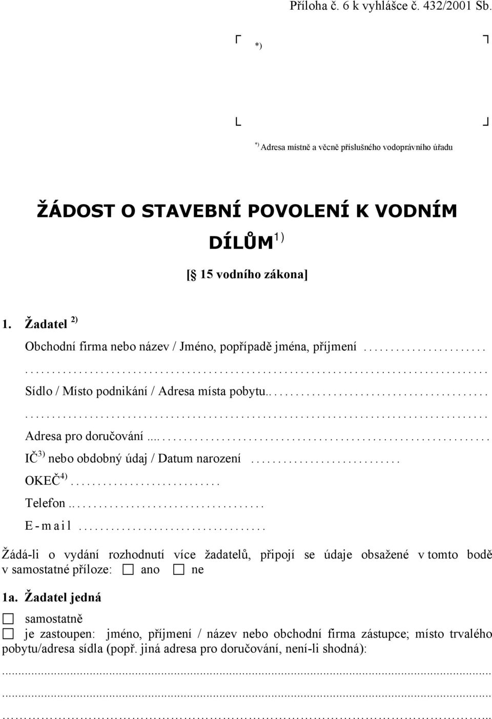 .. IČ 3) nebo obdobný údaj / Datum narození... OKEČ 4)... Telefon... E-mail.