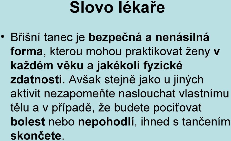 Avšak stejně jako u jiných aktivit nezapomeňte naslouchat vlastnímu