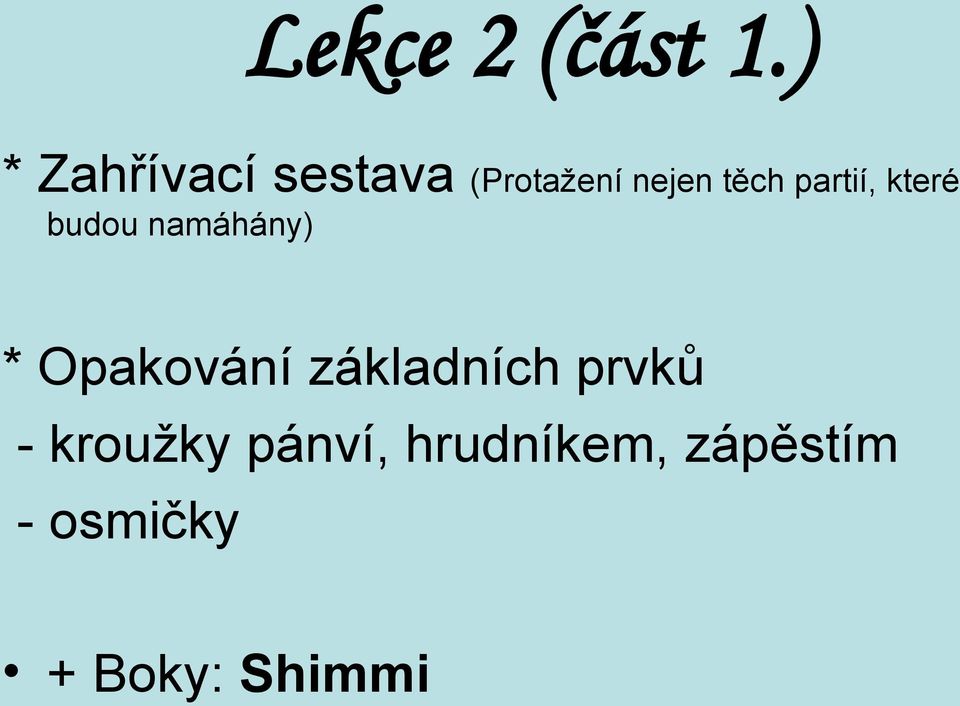 partií, které budou namáhány) * Opakování