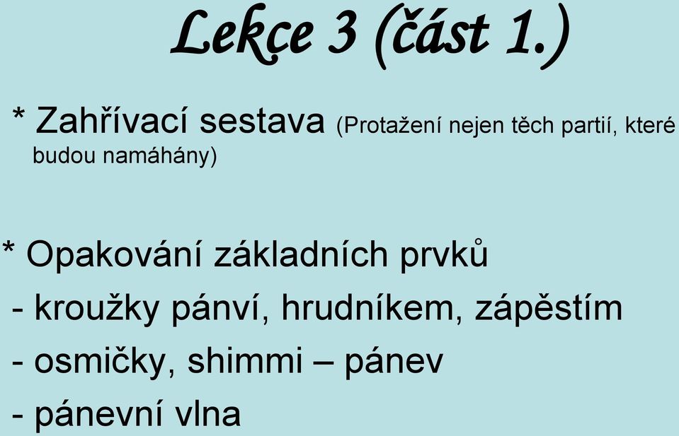 partií, které budou namáhány) * Opakování