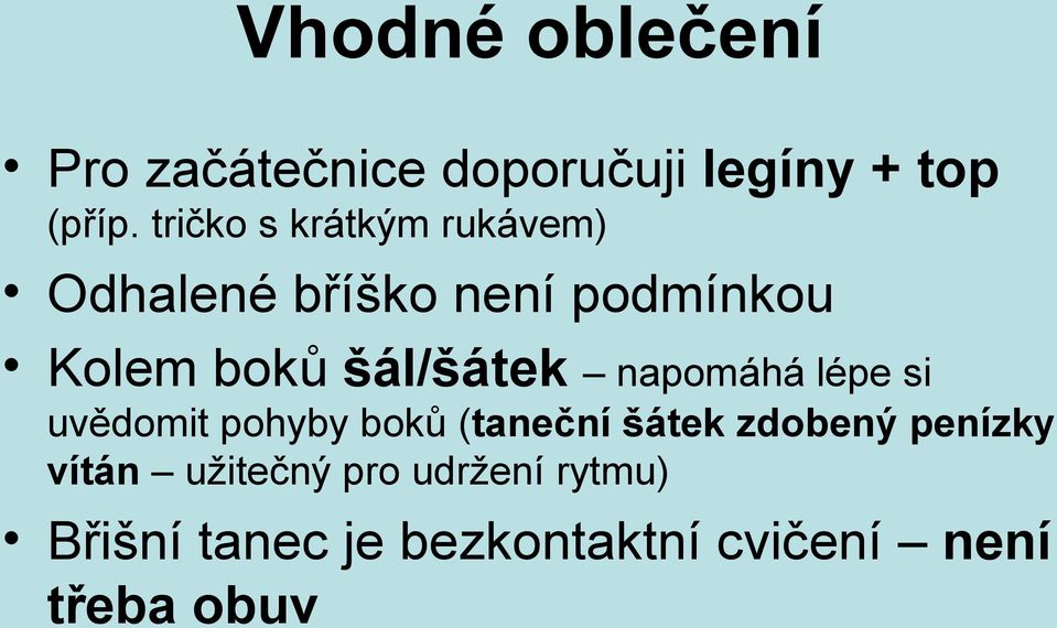 šál/šátek napomáhá lépe si uvědomit pohyby boků (taneční šátek zdobený